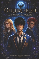 O Útimo Elfo: As Sombras do Passado (Portuguese Edition) 6501120756 Book Cover