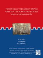 Frontiers of the Roman Empire: Slovakia: Grenzen Des Römischen Reiches: Slowakei / Hranice Rímskej Ríse: Slovensko 1803271442 Book Cover