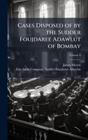 Cases Disposed of by the Sudder Foujdaree Adawlut of Bombay 1023867184 Book Cover