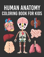 Human Anatomy Coloring Book for Kids: Human Body Parts Coloring Book for Kids Ages 4, 5, 6, 7 & 8 Years old. Perfect Gift For Boys & Girls To Improve Their Knowledge B08NRXG14R Book Cover