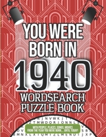 You Were Born In 1940 Wordsearch Puzzle Book: A 1940 Birthday Gift B08JDTQY76 Book Cover