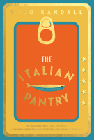 The Italian Pantry: 10 Ingredients, 100 Recipes – Showcasing the Best of Italian Home Cooking 1787138429 Book Cover