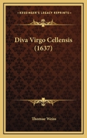 Diva Virgo Cellensis (1637) 1166191060 Book Cover