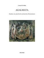 Agalmata. Studien Zur Griechisch-Archaischen Bronzekunst: Die Aufsatze Zur Griechisch-Archaischen Bronzekunst Von Conrad M. Stibbe Wurden Zu Seinem Ac 9042917083 Book Cover