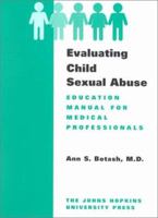 Evaluating Child Sexual Abuse: Education Manual for Medical Professionals (With Video Tape) 0801865506 Book Cover