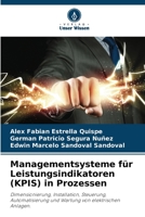 Managementsysteme für Leistungsindikatoren (KPIS) in Prozessen: Dimensionierung, Installation, Steuerung, Automatisierung und Wartung von elektrischen Anlagen. 6206016218 Book Cover