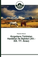 K&#305;rg&#305;zlar&#305;n Türkistan Hanl&#305;klar&#305; &#304;le &#304;li&#351;kileri (XV.-XIX. YY. Aras&#305;) 3639670493 Book Cover