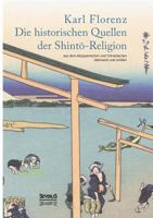 Die historischen Quellen der Shint-Religion: aus dem Altjapanischen und Chinesischen übersetzt und erklärt 3958010393 Book Cover