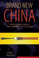 Brand New China: Advertising, Media, and Commercial Culture 0674026802 Book Cover