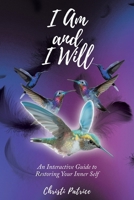 I Am and I Will: An Interactive Guide to Restoring Your Inner Self B0FKLJ6L8Z Book Cover