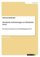 Moralische Anforderungen an Mitarbeiter heute: Eine Dokumentenanalyse aus wirtschaftspädagogischer Sicht 3638946002 Book Cover