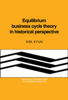 Equilibrium Business Cycle Theory in Historical Perspective 0521024927 Book Cover