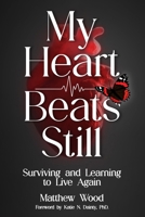 My Heart Beats Still: Surviving and Learning to Live Again B0HMP7L81J Book Cover