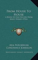 From House To House: A Book Of Odd Recipes From Many Homes 117829806X Book Cover