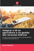 Integrar a IA na agricultura e na gestão dos recursos hídricos (Portuguese Edition) 6209923445 Book Cover