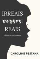 Irreais Versos Reais: Coletânea de crônicas e poesias (Portuguese Edition) B086B1H226 Book Cover