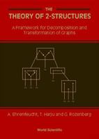 The Theory of 2-Structures: A Framework for Decomposition and Transformation of Graphs (Pure Mathematics) 9810240422 Book Cover