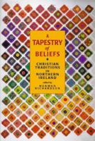 A Tapestry of Beliefs: Christian Traditions in Northern Ireland 0856406333 Book Cover