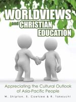 Worldviews and Christian Education: Appreciating the Cultural Outlook of Asia-Pacific People 148289503X Book Cover
