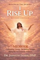 I Rise Up: Overcoming Domestic Abuse, Finding Strength, and Rising in Faith (Revised Edition) (Rise & Soar Series) B0GXV82STN Book Cover