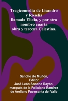 Tragicomedia De Lisandro Y Roselia; Llamada Elicia, Y Por Otro Nombre Cuarta Obra Y Tercera Celestina. 9371771984 Book Cover