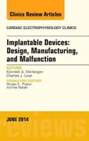 Implantable Devices: Design, Manufacturing, and Malfunction, an Issue of Cardiac Electrophysiology Clinics 0323323154 Book Cover