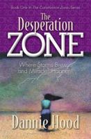 The Desperation Zone: Where Storms Brew...and Miracles Happen! (The Construction ZoneSeries) 1581691394 Book Cover