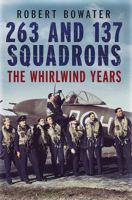 263 and 137 Squadrons: The Whirlwind Years 1781552452 Book Cover