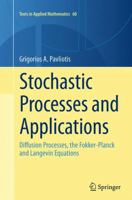 Stochastic Processes and Applications: Diffusion Processes, the Fokker-Planck and Langevin Equations 1493954792 Book Cover