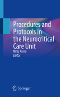 Procedures and Protocols in the Neurocritical Care Unit 3030902242 Book Cover