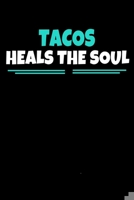 Tacos Heals The Soul: Tacos Journal Gift 120 Blank Lined Page 1671335651 Book Cover