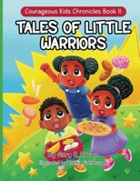 Courageous Kids Chronicles Book II: Tales of Little Warriors 1964580331 Book Cover