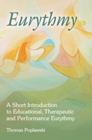 Eurythmy: A Short Introduction to Educational, Therapeutic and Performance Eurythmy 1782506578 Book Cover