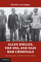 Allen Dulles, the OSS, and Nazi War Criminals 1107025931 Book Cover