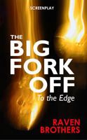 The Big Fork Off: To the Edge - An Original Screenplay 1068773308 Book Cover