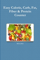 Easy Calorie, Carb, Fat, Fiber & Protein Counter 1329652673 Book Cover