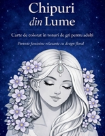 Chipuri din Lume - Carte de Colorat Grayscale pentru Adul?i (Romanian Edition) 4121770420 Book Cover