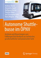 Autonome Shuttlebusse Im ?PNV : Analysen und Bewertungen Zum Fallbeispiel Bad Birnbach Aus Technischer, Gesellschaftlicher und Planerischer Sicht 3662594056 Book Cover