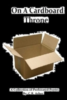 On a Cardboard Throne 1312368446 Book Cover