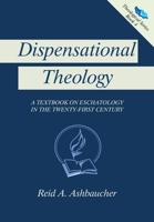 Dispensational Theology : A Textbook on Eschatology in the Twenty-First Century 1733139907 Book Cover