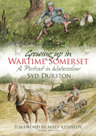 Growing Up in Wartime Somerset: A Portrait in Watercolour 0752461729 Book Cover