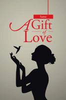A Gift of Love 1504983262 Book Cover
