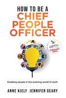 How to be a Chief People Officer: Enabling people in the evolving world of work 1999768345 Book Cover