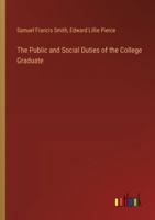 The Public and Social Duties of the College Graduate 3368626930 Book Cover