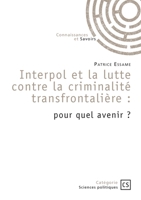 Interpol et la lutte contre la criminalité transfrontalière: pour quel avenir ? 234237495X Book Cover
