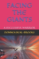 FACING THE GIANTS: A SUCCESSFUL WARRIOR B08PXFV9VT Book Cover