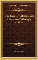 Grundriss Der Allgemeinen Klinischen Pathologie (1893) 1168419034 Book Cover