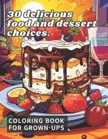 30 food and dessert: Healing coloring book for adults B0CVG1JJJ4 Book Cover