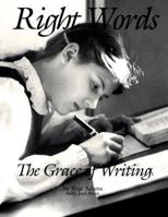 The Right Words: The Grace of Writing 0916387283 Book Cover