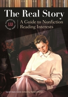 The Real Story: A Guide to Nonfiction Reading Interests (Genreflecting Advisory Series) 1591582830 Book Cover
